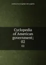 Cyclopedia of American government;. 02 - Andrew Cunningham McLaughlin