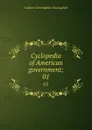 Cyclopedia of American government;. 01 - Andrew Cunningham McLaughlin