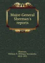 Major-General Sherman.s reports - William Tecumseh Sherman
