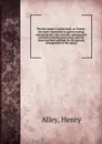 The bee-keeper.s handy book: or Twenty-two years. experience in queen-rearing, containing the only scientific and practical method of rearing queen bees, and the latest and best methods for the general management of the apiary - Henry Alley