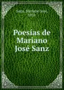 Poesias de Mariano Jose Sanz - Mariano José Sanz