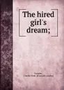 The hired girl.s dream; - Charles Noel Douglas