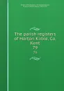 The parish registers of Horton Kirbie, Co. Kent. 79 - William Bruce Bannerman