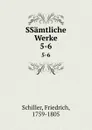 SSamtliche Werke. 5-6 - F. Schiller