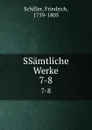 SSamtliche Werke. 7-8 - F. Schiller