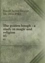 The golden bough : a study in magic and religion. 03 - James George Frazer
