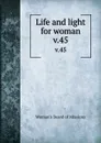 Life and light for woman. v.45 - Woman's Board of Missions