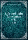 Life and light for woman. v.41 - Woman's Board of Missions