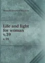 Life and light for woman. v.39 - Woman's Board of Missions