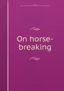 On horse-breaking - Robert Moreton