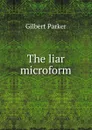 The liar microform - Parker Gilbert