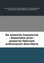 De antennis insectorum : dissertatio prior -posterior fabricam antennarum describens - Martin Christian Gottlieb Lehmann