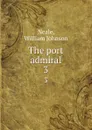 The port admiral. 3 - William Johnson Neale