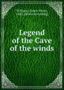 Legend of the Cave of the winds - James Henry Williams