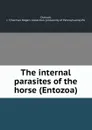 The internal parasites of the horse (Entozoa) - J.T. Duncan