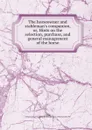 The horseowner and stableman.s companion, or, Hints on the selection, purchase, and general management of the horse - George Armatage