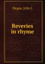 Reveries in rhyme - John L. Megee