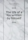 The life of a fox written by himself - Thomas Smith