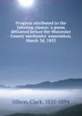 Progress attributed to the laboring classes: a poem delivered before the Worcester County mechanics. association, March 3d, 1853 - Clark Jillson