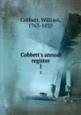 Cobbett.s annual register. 1 - William Cobbett