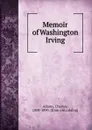Memoir of Washington Irving - Charles Adams