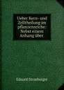 Ueber Kern- und Zelltheilung im pflanzenreiche: Nebst einem Anhang uber . - Eduard Strasburger