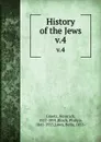 History of the Jews. v.4 - Heinrich Graetz