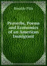 Proverbs, Poems and Economics of an American Immigrant - Rinaldo Pilla