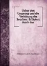 Ueber den Ursprung und die Verhutung der Seuchen: Erlautert durch das . - Wilhelm Friedrich Peter Kiehl