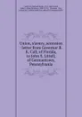 Union, slavery, secession : letter from Governor R.K. Call, of Florida, to John S. Littell, of Germantown, Pennsylvania - Richard Keith Call