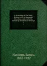 A dictionary of the Bible; dealing with its language, literature, and contents, including the Biblical theology. 3 - James Hastings