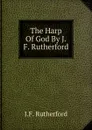 The Harp Of God By J.F. Rutherford - J. F. Rutherford