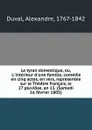 Le tyran domestique, ou, L.interieur d.une famille, comedie en cinq actes, en vers, representee sur le Theatre francais, le 27 pluviose, an 13. (Samedi 16 fevrier 1805) - Alexandre Duval