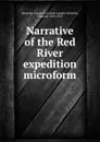 Narrative of the Red River expedition microform - Garnet Joseph Wolseley