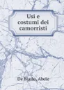 Usi e costumi dei camorristi - Abele de Blasio