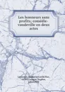 Les honneurs sans profits; comedie-vaudeville en deux actes - Augustin Cardailhac Lagrange