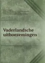 Vaderlandsche uitboezemingen - Willem Bilderdijk