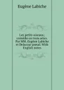 Les petits oiseaux; comedie en trois actes. Par MM. Eugene Labiche et Delacour pseud. With English notes - Labiche Eugène