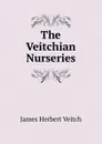 The Veitchian Nurseries - James Herbert Veitch