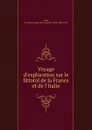 Voyage d.exploration sur le littoral de la France et de l.Italie - Jean Jacques Marie Cyprien Victor Coste