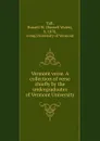 Vermont verse. A collection of verse chiefly by the undergraduates of Vermont University - Russell Wales Taft