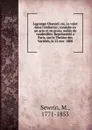 Lagrange Chancel; ou, Le valet dans l.embarras; comedie en un acte et en prose, melee de vaudevilles. Representee a Paris, sur le Theatre des Varietes, le 22 nov. 1808 - M. Sewrin