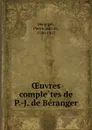 OEuvres completes de P.-J. de Beranger - Pierre Jean de Béranger