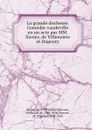 La grande duchesse. Comedie-vaudeville en un acte par MM. Xavier, de Villeneuve et Dupeuty - M. Xavier