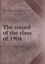 The record of the class of 1904 - Haverford College