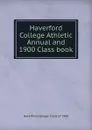 Haverford College Athletic Annual and 1900 Class book - Haverford College