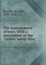 The management of bees. With a description of the 