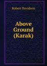 Above Ground (Karak) - Robert Davidson