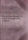 The golden bough : a study in magic and religion. 4 - James George Frazer