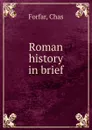 Roman history in brief - Chas Forfar